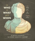 Image for The who, the what, and the when: 65 artists illustrate the secret sidekicks of history