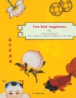 Image for Five-Fold Happiness: Chinese Concepts of Luck, Prosperity, Longevity, Happiness, and Wealth