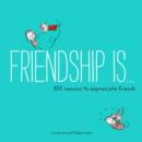 Image for Friendship is ...: 500 reasons to appreciate friends