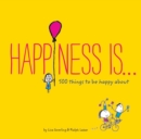 Image for Happiness is ...: 500 things to be happy about