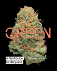 Image for Green: a field guide to marijuana