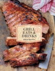 Image for Grill eats &amp; drinks  : recipes for good times