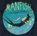 Image for Manfish  : the story of Jacques Cousteau