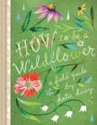 Image for How to Be a Wildflower