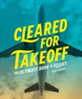 Image for Cleared for takeoff: the ultimate book of flight