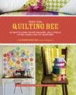 Image for Little Bits Quilting Bee: 20 Quilts Using Charm Packs, Jelly Rolls, Layer Cakes, and Fat Quarters