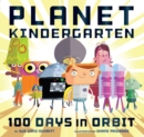 Image for Planet Kindergarten: 100 days in orbit