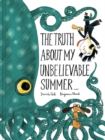 Image for The truth about my unbelievable summer