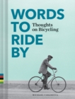 Image for Words to Ride By : Thoughts on Bicycling