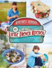 Image for My Little French Kitchen: More than 100 Recipes from the Mountains, Market Squares, and Shores of France