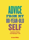 Image for Advice from My 80-Year-Old Self: Real Words of Wisdom from People Ages 7 to 88
