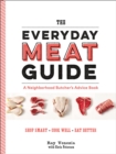 Image for Everyday Meat Guide: A Neighborhood Butcher&#39;s Advice Book
