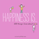 Image for Happiness Is . . . 200 Things I Love About Mom: Real People, Real Stories, and the Power of Transformation