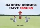 Image for Garden Gnomes Have Issues