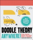 Image for Doodle Theory Anywhere! : Create Amazing Doodles with Starter Shapes and Squiggles