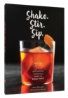 Image for Shake, stir, sip  : 40 effortless cocktails made in equal parts