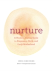 Image for Nurture: A Modern Guide to Pregnancy, Birth, Early Motherhood—and Trusting Yourself and Your Body