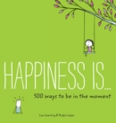 Image for Happiness Is . . . 500 Ways to Be in the Moment