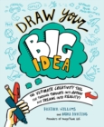 Image for Draw your big idea  : the ultimate creativity tool for turning thoughts into action and dreams into reality