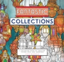 Image for Fantastic Collections : A Coloring Book of Amazing Things Real and Imagined