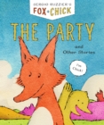 Image for Fox &amp; Chick: The Party: Book 1 : book 1