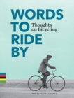 Image for Words to Ride By: Thoughts on Bicycling.