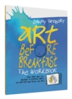 Image for Art Before Breakfast: The Workbook : How (and Why) to Develop a Creative Habit No Matter How Busy You Are