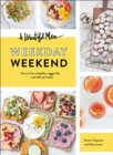 Image for Beautiful Mess Weekday Weekend: How to live a healthy veggie life . . . and still eat treats