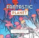 Image for Fantastic Planet : A Coloring Book of Amazing Places Real and Imagined