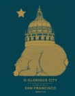 Image for O Glorious City: A Love Letter to San Francisco