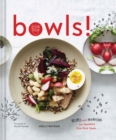 Image for Bowls! : Recipes and Inspirations for Healthful One-Dish Meals