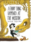 Image for Funny Thing Happened at the Museum . . .