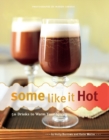 Image for Some Like It Hot: 50 Drinks to Warm Your Spirits