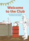 Image for Welcome to the Club: 100 Parenting Milestones You Never Saw Coming