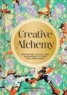Image for Creative Alchemy : Meditations, Rituals, and Experiments to Free Your Inner Magic