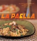Image for La Paella: Deliciously Authentic Rice Dishes from Spain&#39;s Mediterranean Coast