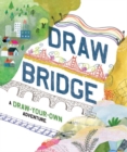Image for Draw Bridge : A Draw-Your-Own Adventure