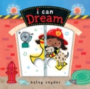 Image for I Can Dream : (Baby Board Book, Book for Learning, Toddler Book