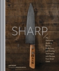 Image for Sharp  : the definitive introduction to knives, sharpening, and cutting techniques, with recipes from great chefs