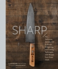 Image for Sharp: the definitive introduction to knives, sharpening, and cutting techniques, with recipes from great chefs