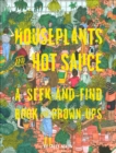 Image for Houseplants and Hot Sauce: A Seek-and-Find Book for Grown-Ups