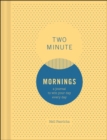 Image for Two Minute Mornings: A Journal to Win Your Day Every Day