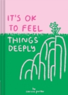 Image for It&#39;s OK to Feel Things Deeply