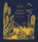 Image for The land of stone flowers: a fairy guide to the mythical human being