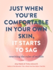 Image for Just when you&#39;re comfortable in your own skin, it starts to sag: rewriting the rules of midlife