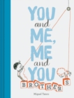 Image for You and me, me and you  : brothers