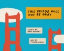 Image for This Bridge Will Not Be Gray