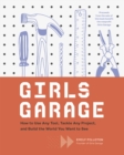 Image for Girls garage: a brave builder girl&#39;s guide to tools