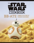 Image for The Star Wars cookbook: BB-Ate : awaken to the force of breakfast and brunch