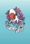 Image for Don&#39;t Tell Me to Smile Shark Flexi Journal